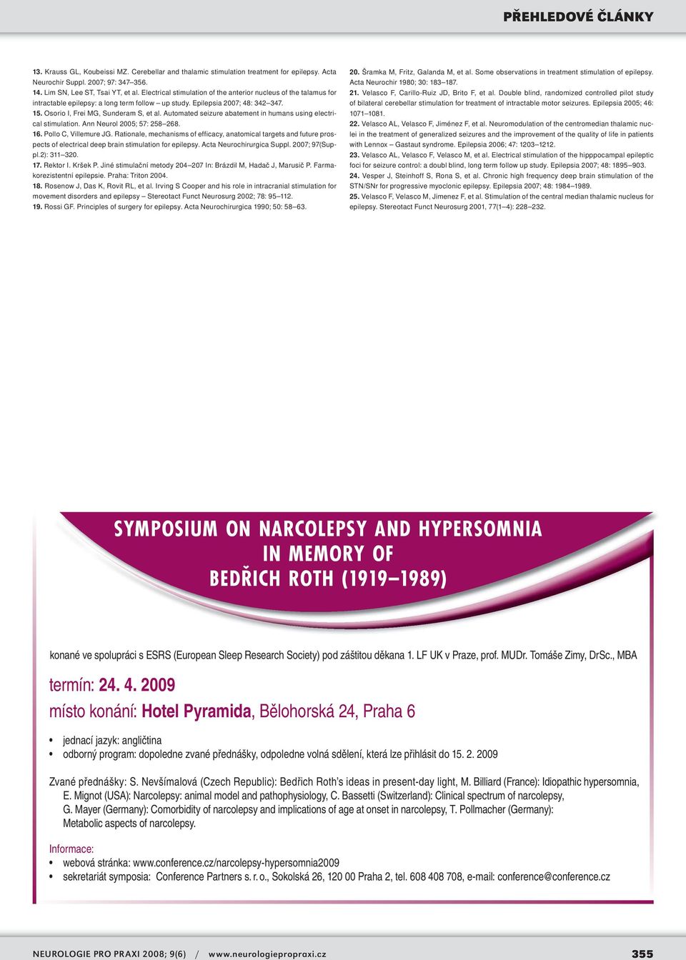 Automated seizure abatement in humans using electrical stimulation. Ann Neurol 2005; 57: 258 268. 16. Pollo C, Villemure JG.