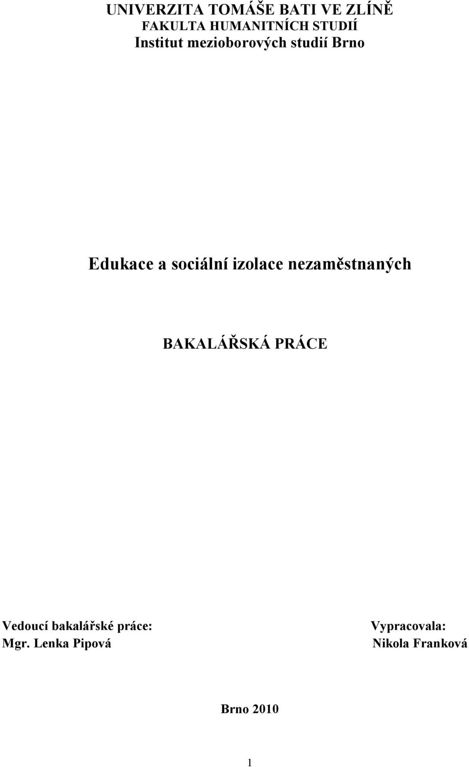 izolace nezaměstnaných BAKALÁŘSKÁ PRÁCE Vedoucí bakalářské