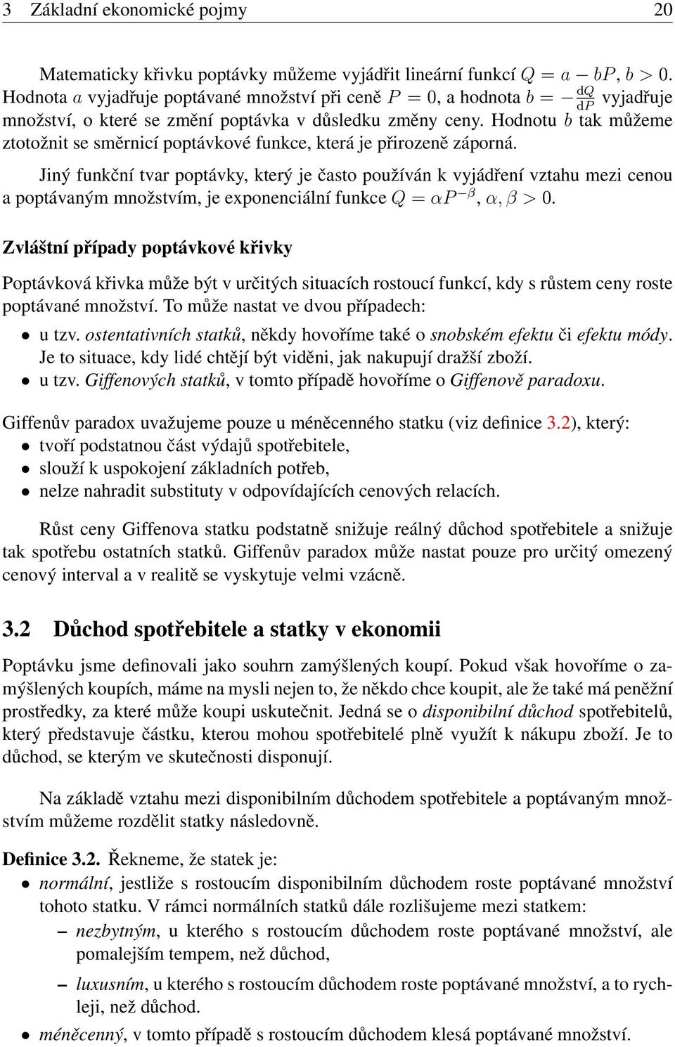 Hodnotu b tak můžeme ztotožnit se směrnicí poptávkové funkce, která je přirozeně záporná.