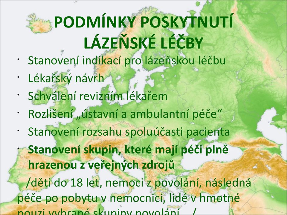 rozsahu spoluúčasti pacienta Stanovení skupin, které mají péči plně hrazenou z