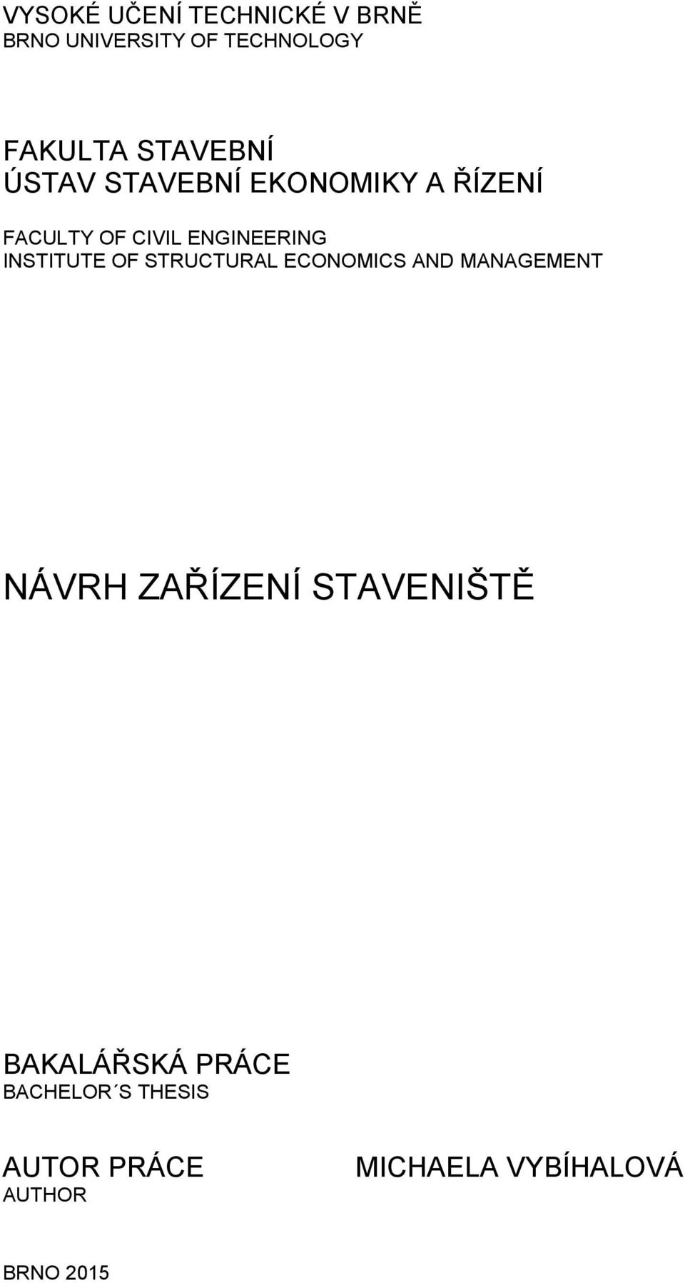 INSTITUTE OF STRUCTURAL ECONOMICS AND MANAGEMENT NÁVRH ZAŘÍZENÍ STAVENIŠTĚ