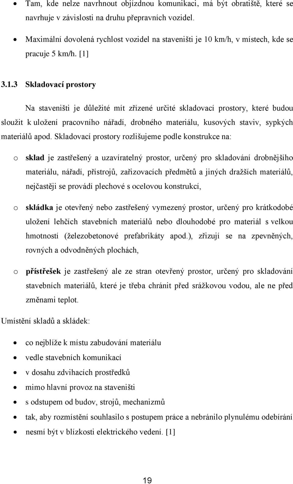 km/h, v místech, kde se pracuje 5 km/h. [1]