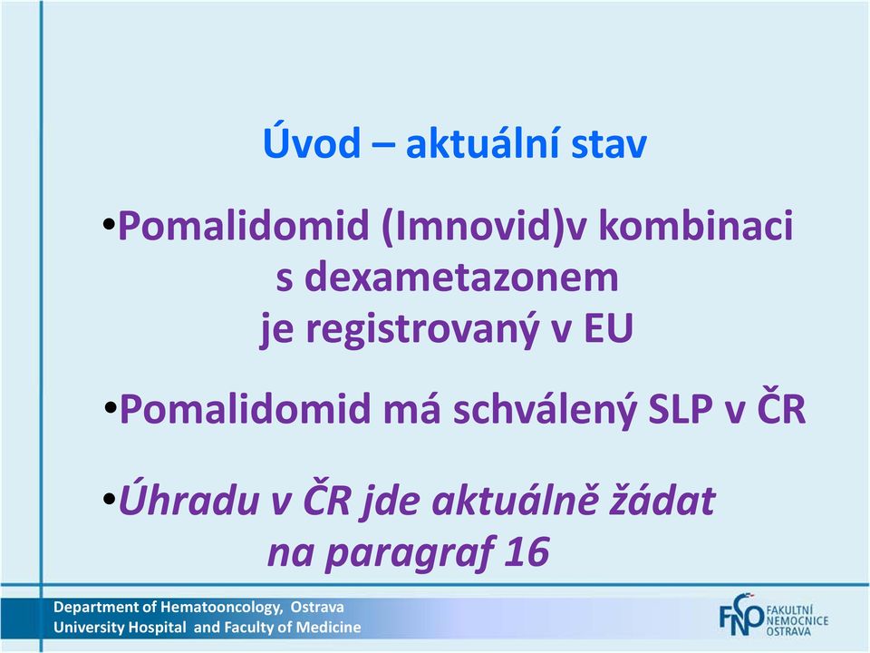 v EU Pomalidomid má schválený SLP v ČR