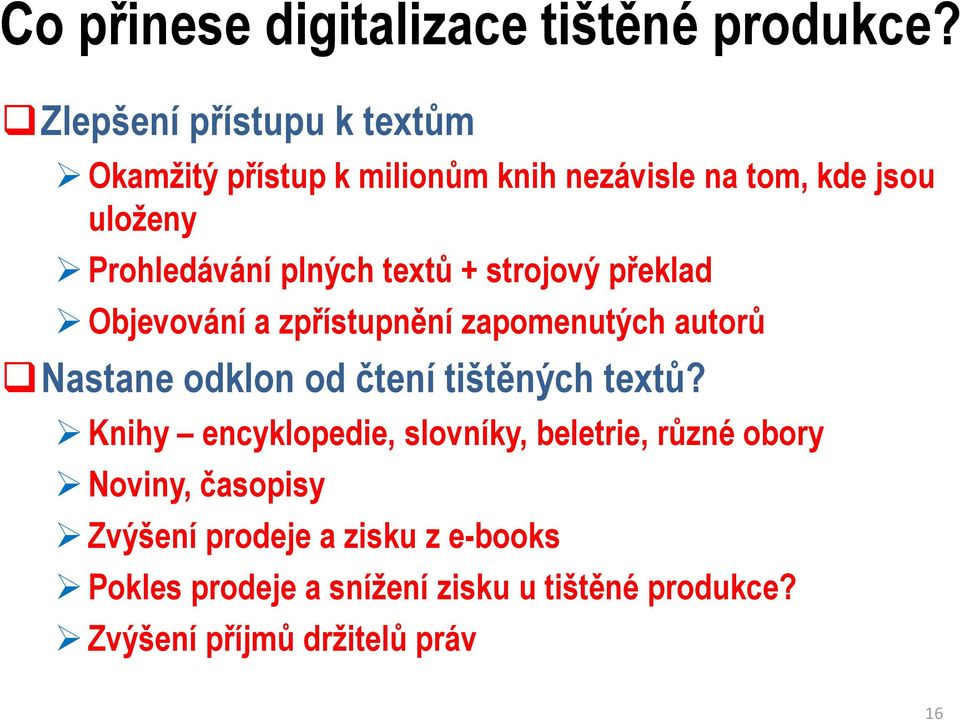 plných textů + strojový překlad Objevování a zpřístupnění zapomenutých autorů Nastane odklon od čtení tištěných