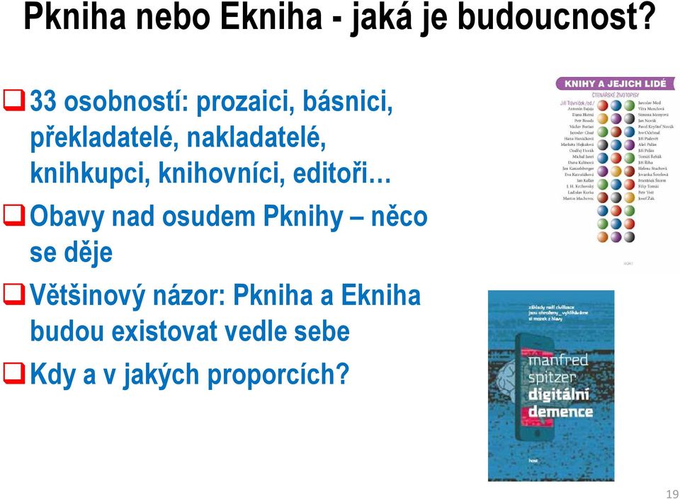 knihkupci, knihovníci, editoři Obavy nad osudem Pknihy něco se