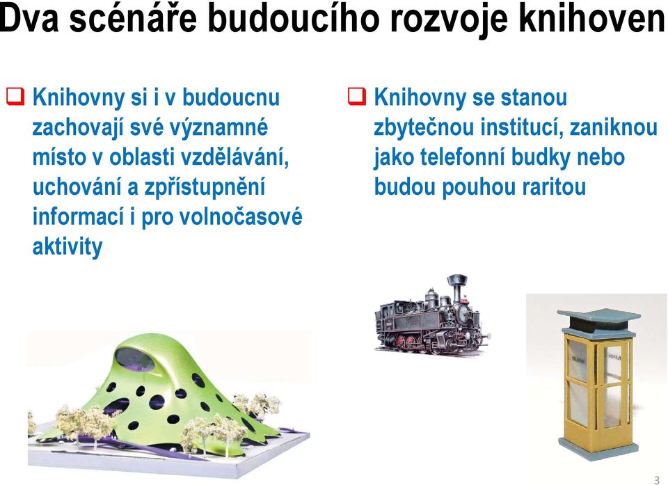 zpřístupnění informací i pro volnočasové aktivity Knihovny se stanou