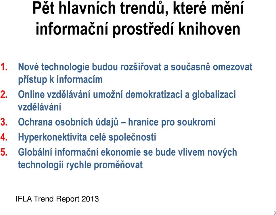 Online vzdělávání umožní demokratizaci a globalizaci vzdělávání 3.