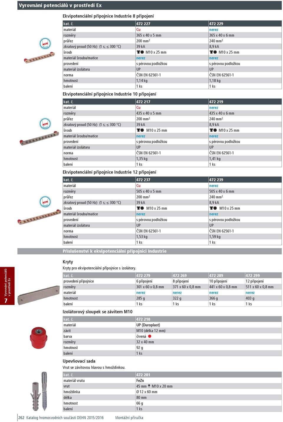 64,90 472 237 PAS I 12AP M10 CU 472 239 PAS I 12AP M10 V2A 472 237 4013364096448 1-5-3 1,53 kg 1 Stk. 78,30 472 239 4013364096455 1-5-3 1,59 kg 1 Stk.