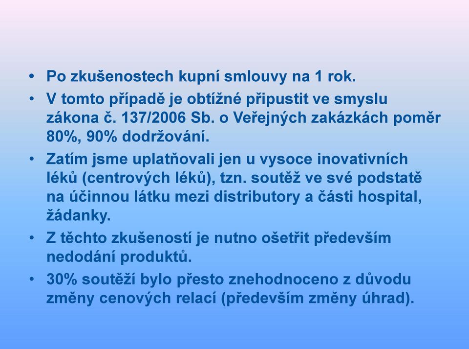 Zatím jsme uplatňovali jen u vysoce inovativních léků (centrových léků), tzn.