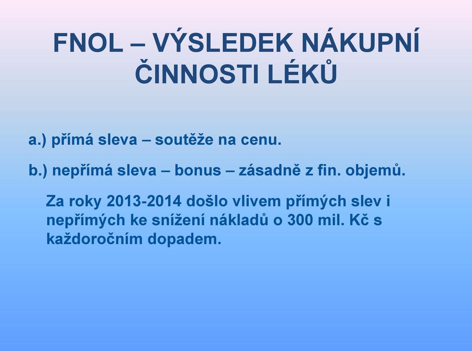 ) nepřímá sleva bonus zásadně z fin. objemů.