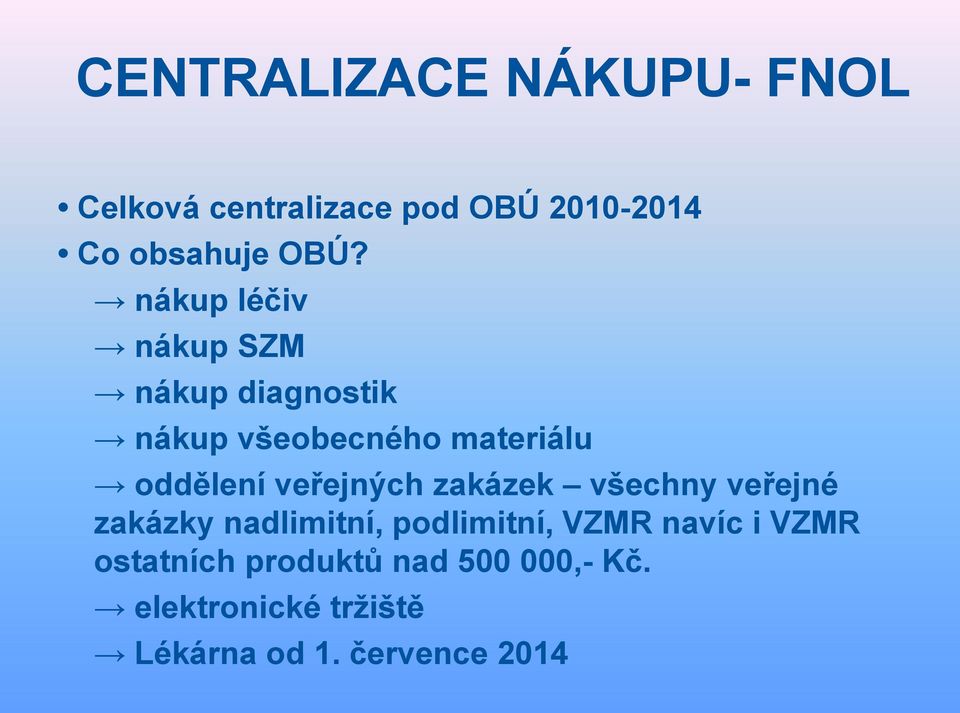 veřejných zakázek všechny veřejné zakázky nadlimitní, podlimitní, VZMR navíc i