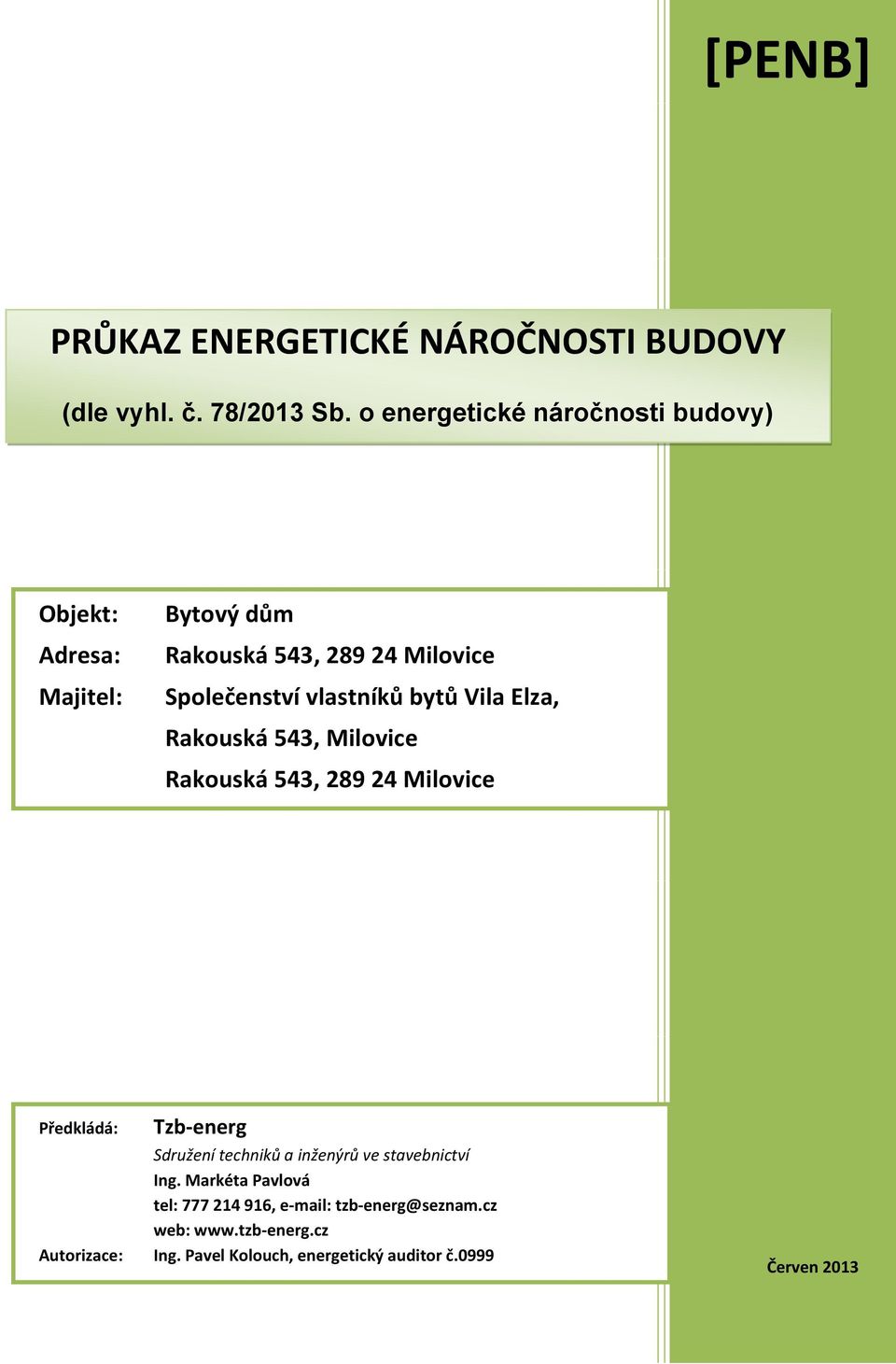 Vila Elza, Rakouská 543, Milovice Rakouská 543, 289 24 Milovice Ořechová 663 27345 Hřebeč Předkládá: Tzb-energ Sdružení techniků a