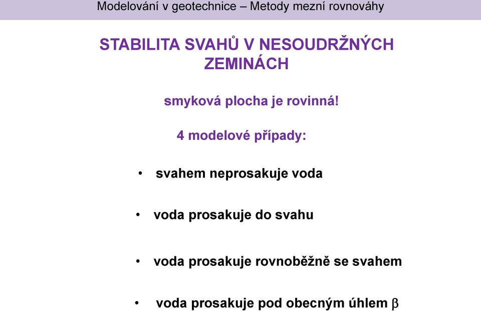 4 modelové přípdy: svhem neproskuje vod vod