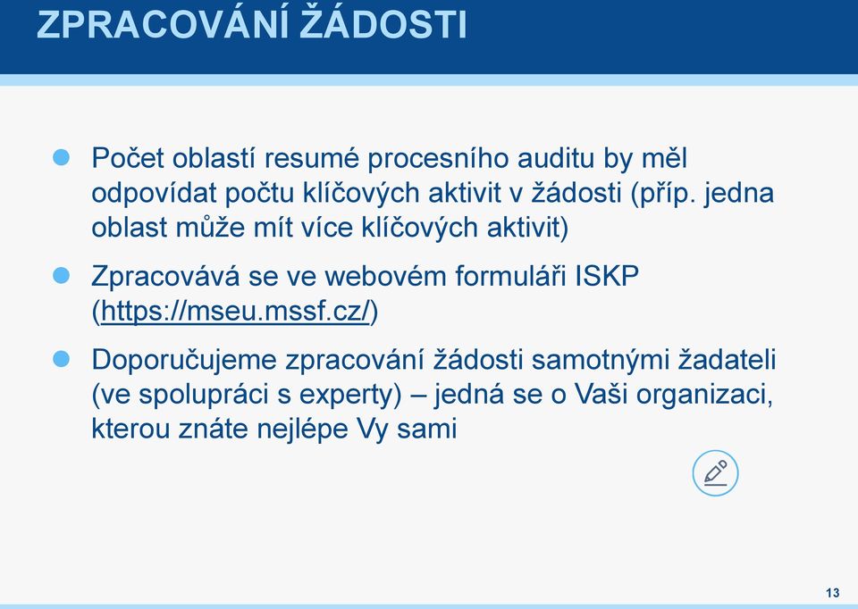 jedna oblast může mít více klíčových aktivit) Zpracovává se ve webovém formuláři ISKP