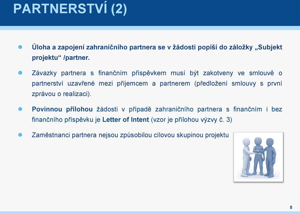 (předložení smlouvy s první zprávou o realizaci).