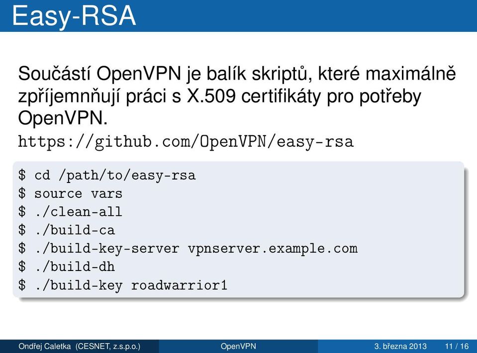 com/openvpn/easy-rsa $ cd /path/to/easy-rsa $ source vars $./clean-all $./build-ca $.