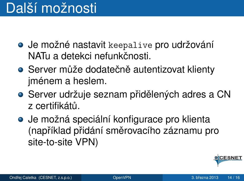 Server udržuje seznam přidělených adres a CN z certifikátů.