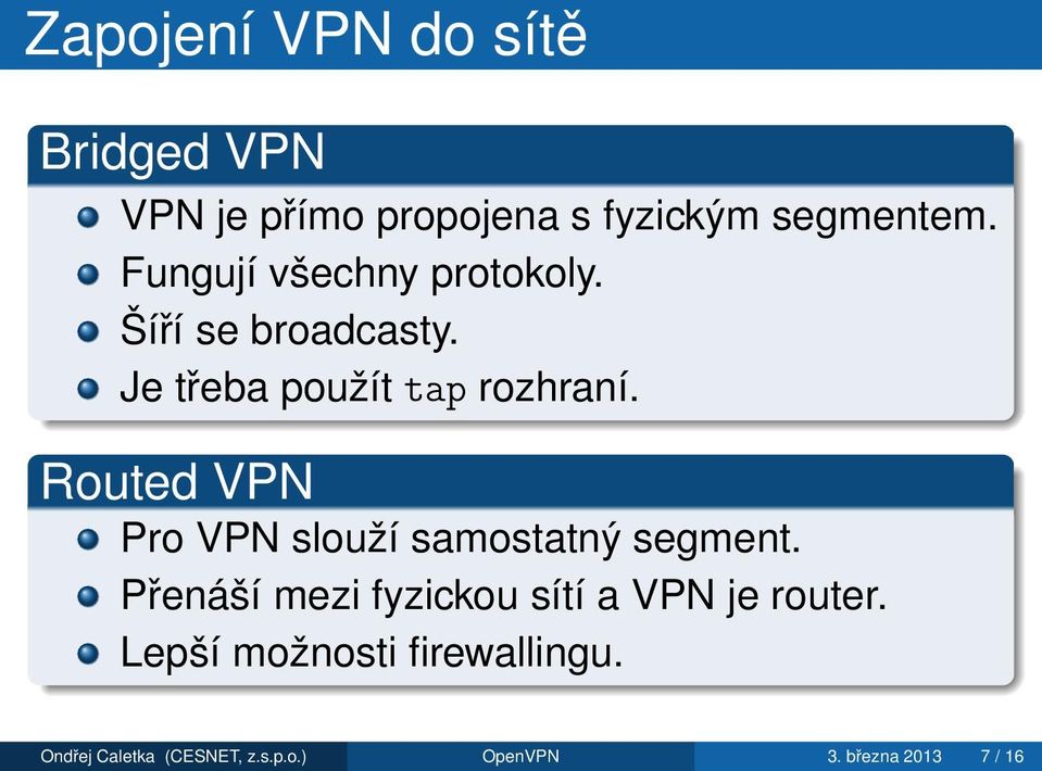 Routed VPN Pro VPN slouží samostatný segment.