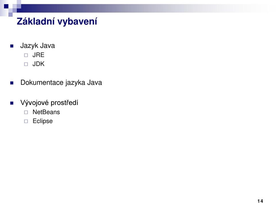jazyka Java Vývojové