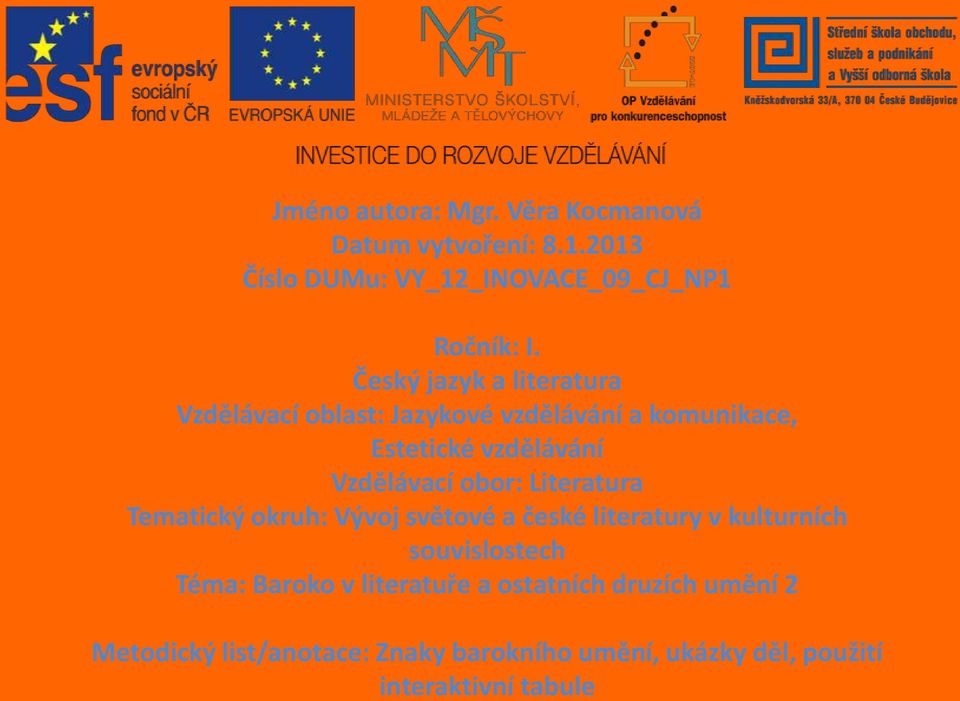 obor: Literatura Tematický okruh: Vývoj světové a české literatury v kulturních souvislostech Téma: Baroko v