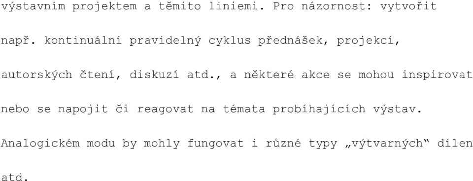 atd., a některé akce se mohou inspirovat nebo se napojit či reagovat na témata