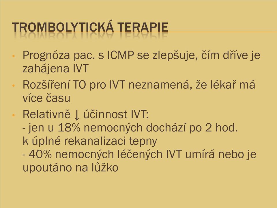 neznamená, že lékař má více času Relativně účinnost IVT: - jen u 18%