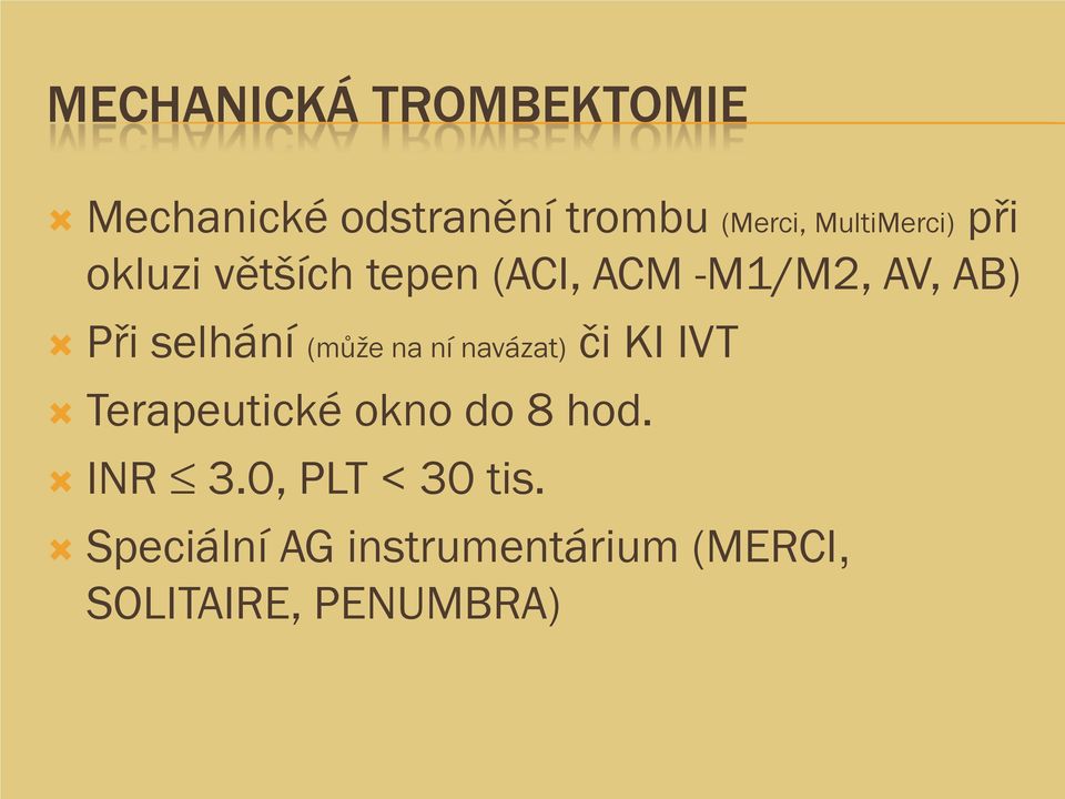 selhání (může na ní navázat) či KI IVT Terapeutické okno do 8 hod.