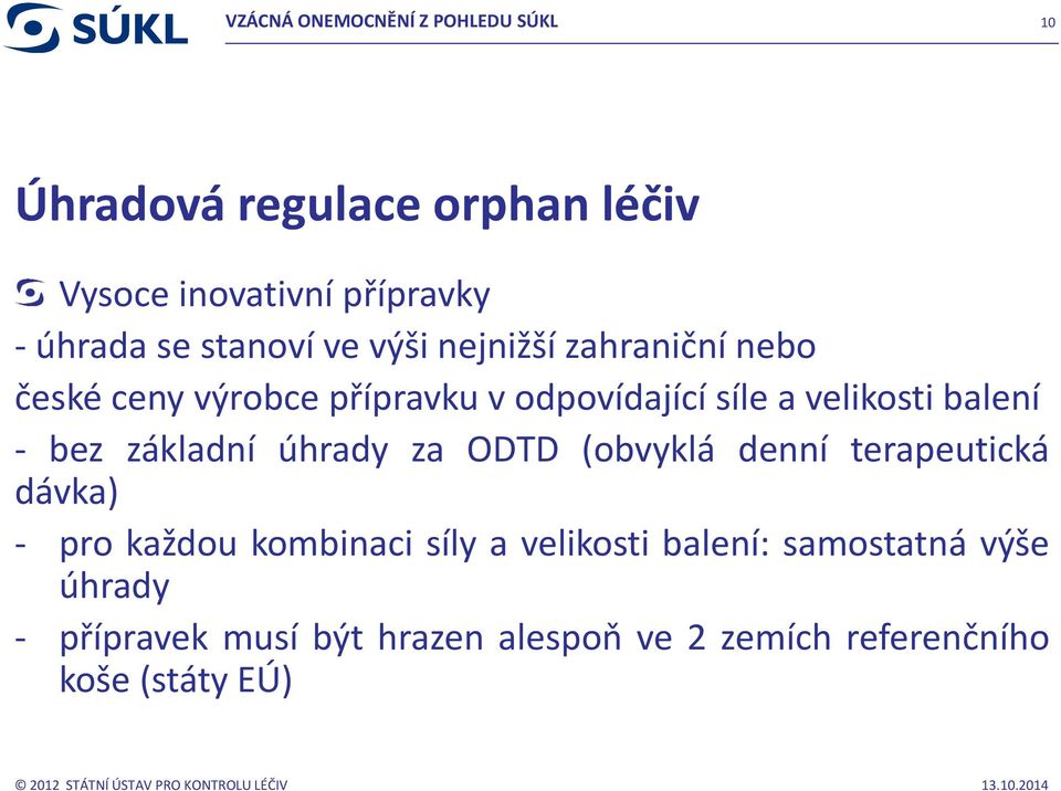 za ODTD (obvyklá denní terapeutická dávka) - pro každou kombinaci síly a velikosti balení: samostatná výše