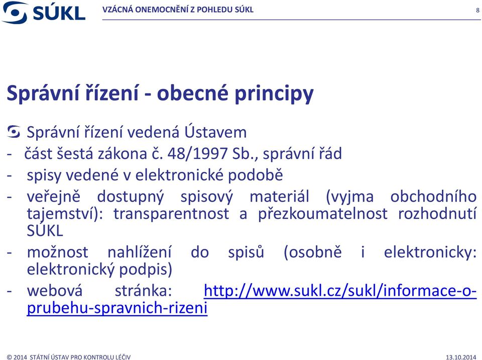 tajemství): transparentnost a přezkoumatelnost rozhodnutí SÚKL - možnost nahlížení do spisů (osobně i