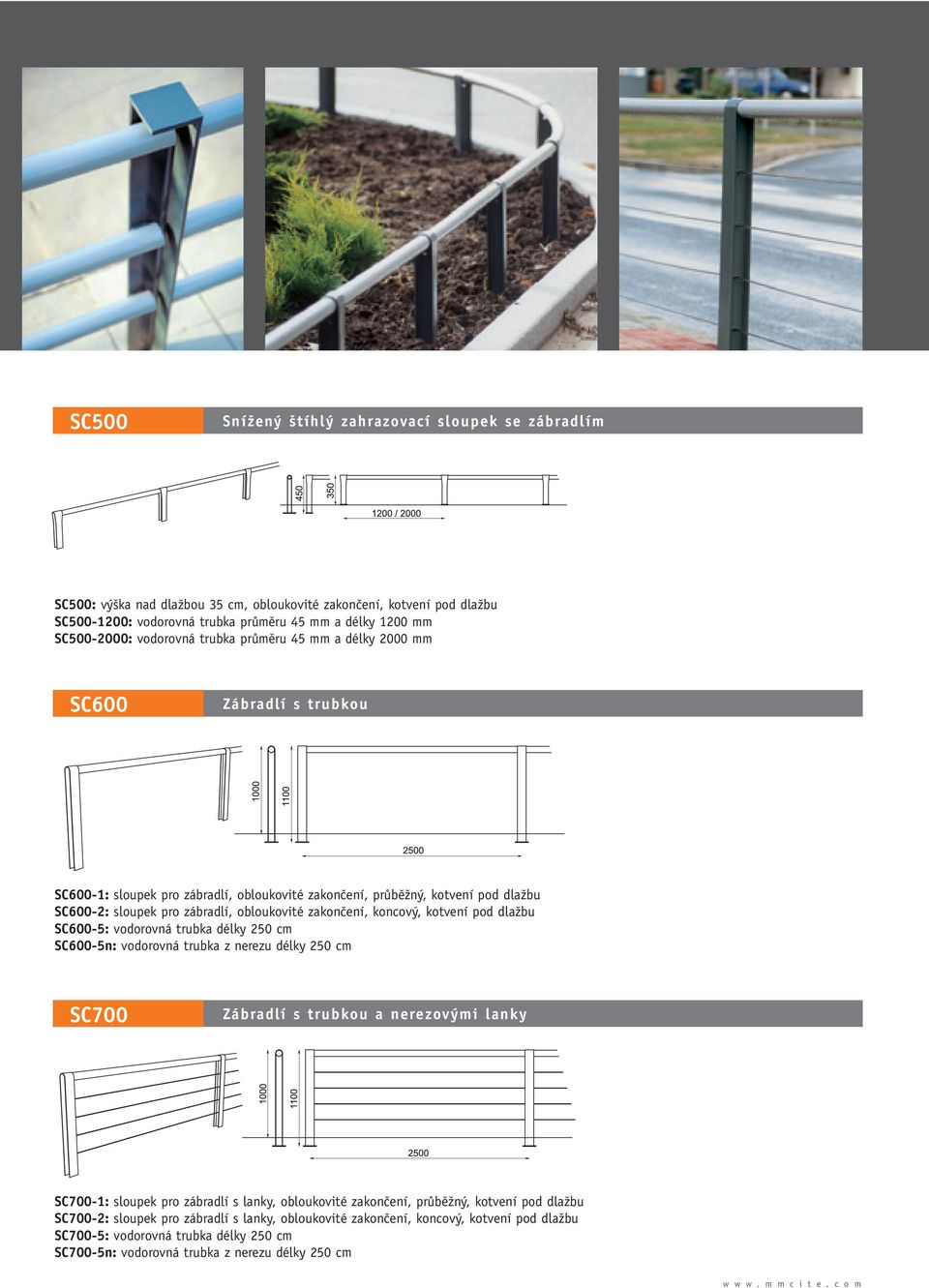 zakonãení, koncov, kotvení pod dlaïbu SC600-5: vodorovná trubka délky 250 cm SC600-5n: vodorovná trubka z nerezu délky 250 cm SC700 Zábradlí s trubkou a nerezov mi lanky SC700-1: sloupek pro zábradlí