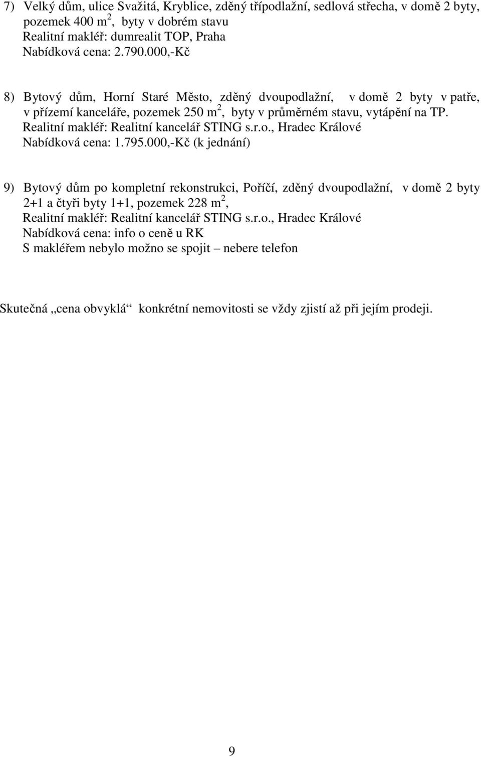Realitní makléř: Realitní kancelář STING s.r.o., Hradec Králové Nabídková cena: 1.795.