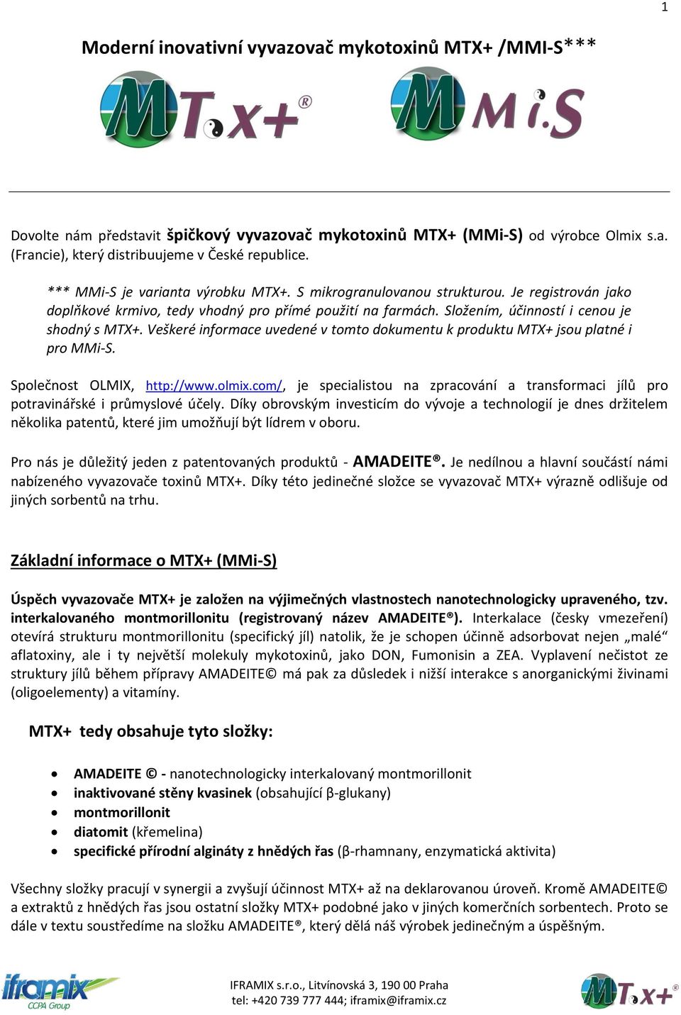Veškeré informace uvedené v tomto dokumentu k produktu MTX+ jsou platné i pro MMi-S. Společnost OLMIX, http://www.olmix.