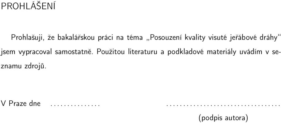 Použitou literaturu a podkladové materiály uvádím v seznamu