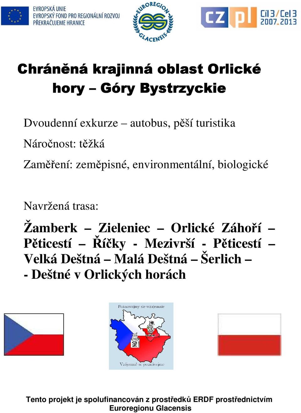 Orlické Záhoří Pěticestí Říčky - Mezivrší - Pěticestí Velká Deštná Malá Deštná Šerlich - Deštné v