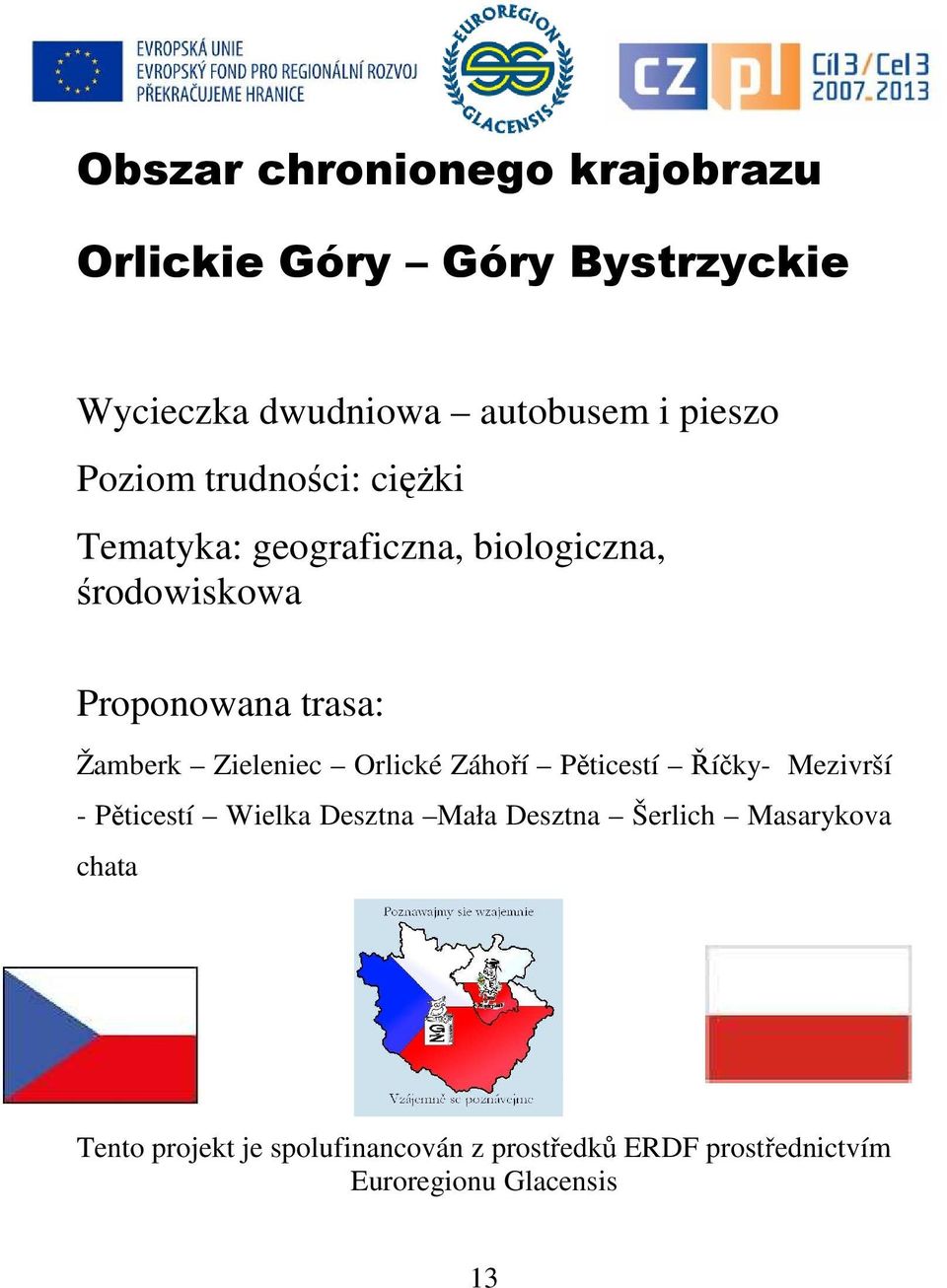 Zieleniec Orlické Záhoří Pěticestí Říčky- Mezivrší - Pěticestí Wielka Desztna Mała Desztna Šerlich
