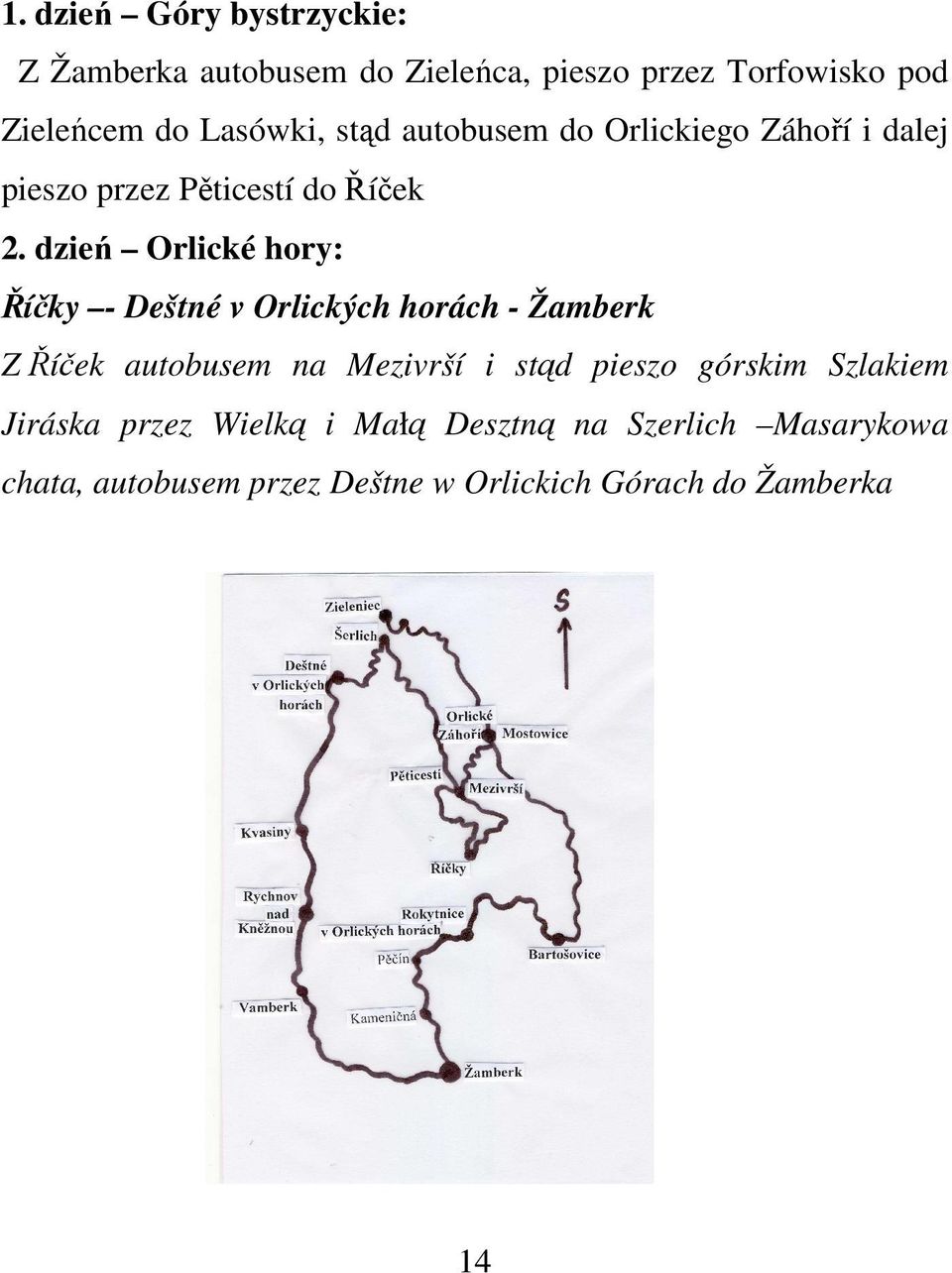 dzień Orlické hory: Říčky - Deštné v Orlických horách - Žamberk Z Říček autobusem na Mezivrší i stąd pieszo