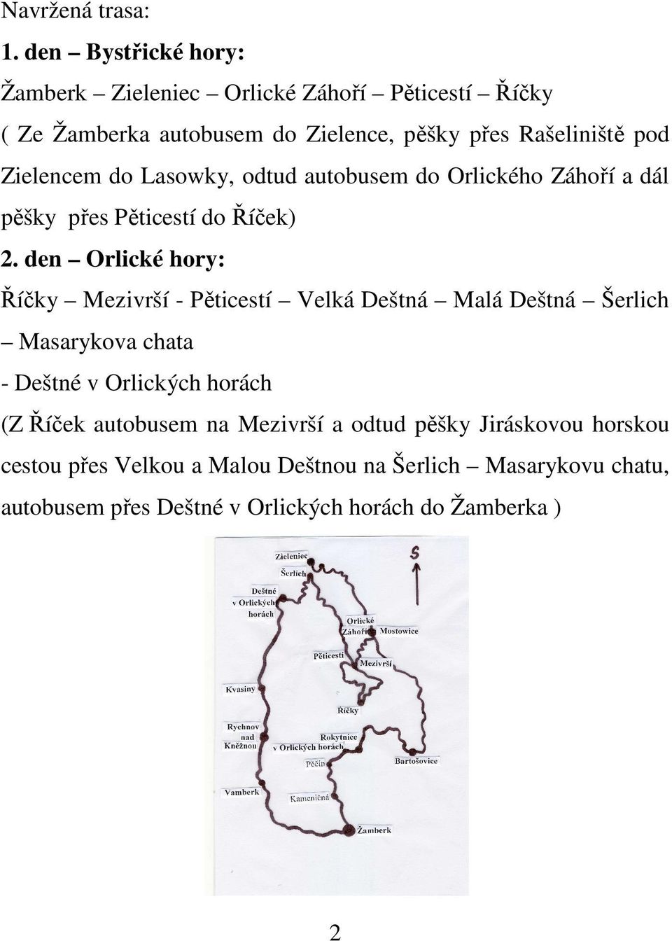 Zielencem do Lasowky, odtud autobusem do Orlického Záhoří a dál pěšky přes Pěticestí do Říček) 2.