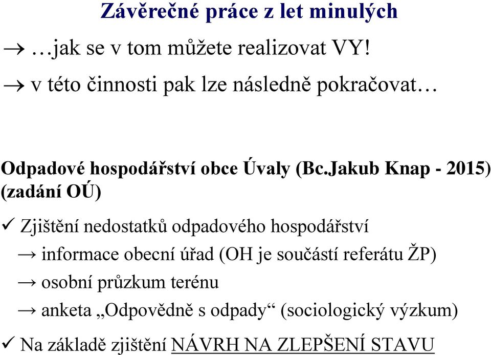 Jakub Knap - 2015) (zadání OÚ) Zjištění nedostatků odpadového hospodářství informace obecní úřad