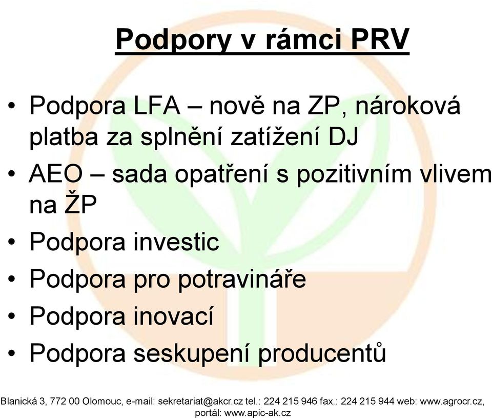 pozitivním vlivem na ŽP Podpora investic Podpora pro