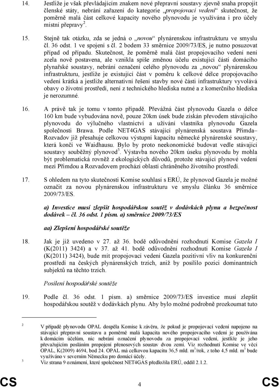 2 bodem 33 směrnice 2009/73/ES, je nutno posuzovat případ od případu.