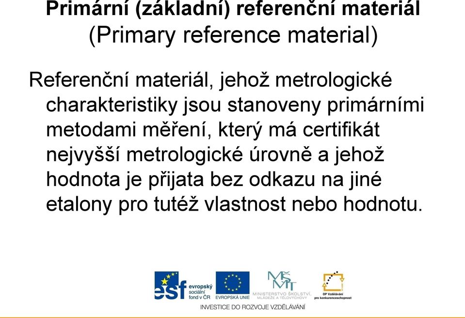 primárními metodami měření, který má certifikát nejvyšší metrologické