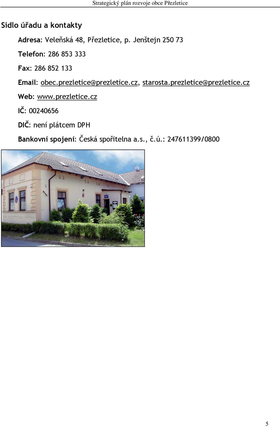 prezletice@prezletice.cz, starosta.prezletice@prezletice.cz Web: www.