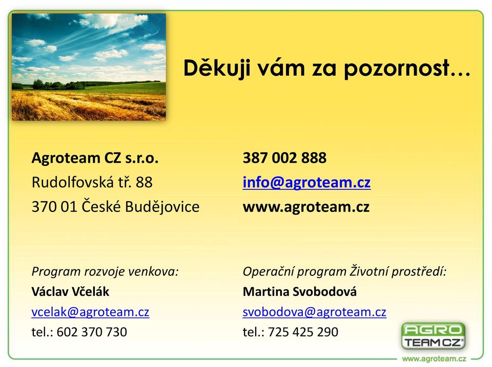 cz www.agroteam.cz Program rozvoje venkova: Václav Včelák vcelak@agroteam.