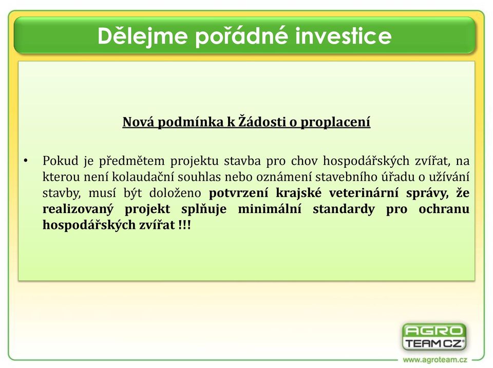 nebo oznámení stavebního úřadu o užívání stavby, musí být doloženo potvrzení krajské