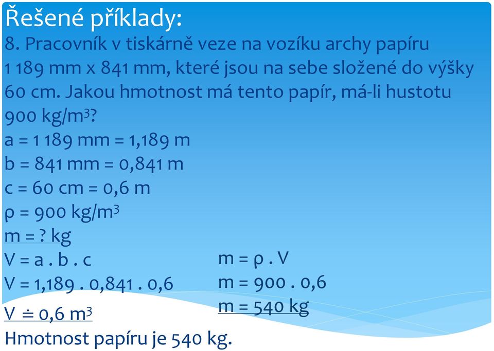 Jakou hmotnost má tento papír, má-li hustotu 900 kg/m 3?