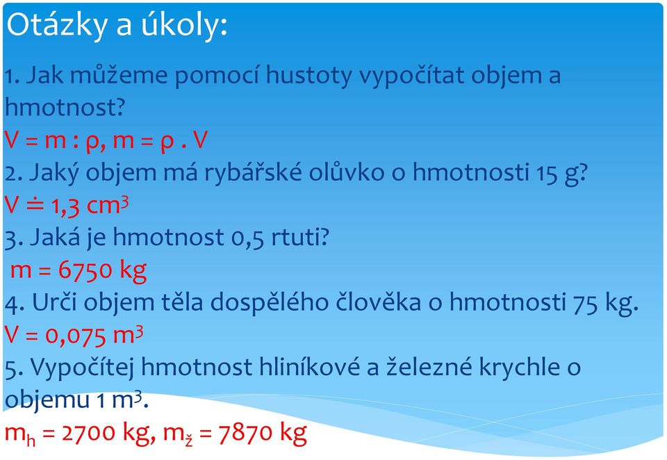 Jaká je hmotnost 0,5 rtuti? m = 6750 kg 4.