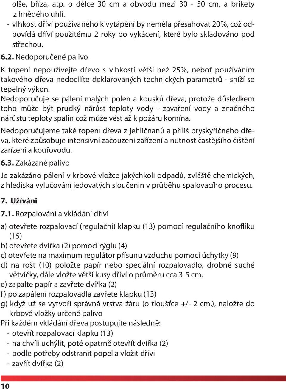 %, což odpovídá dříví použitému 2 