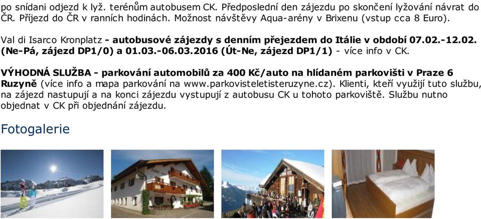 03.-06.03.2016 (Út-Ne, zájezd DP1/1) - více info v CK.