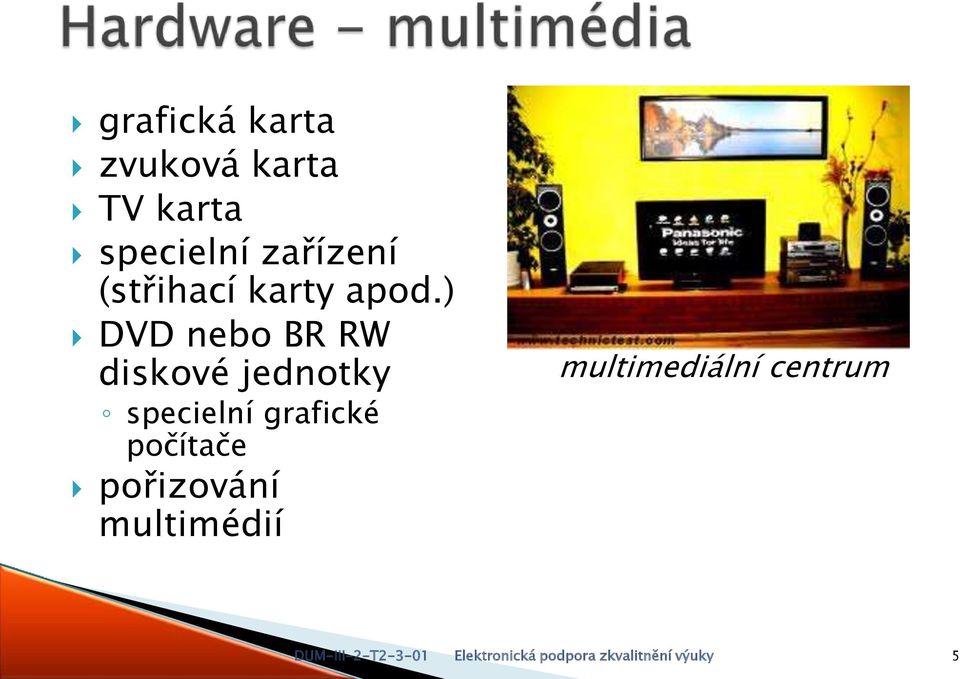 ) DVD nebo BR RW diskové jednotky specielní grafické