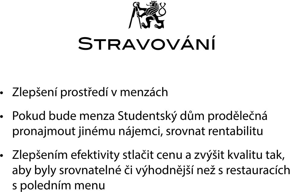 rentabilitu Zlepšením efektivity stlačit cenu a zvýšit kvalitu